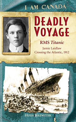 Deadly Voyage RMS Titanic : Jamie Laidlaw Crossing the Atlantic, 1912