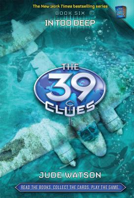 The 39 clues : in too deep: book six.